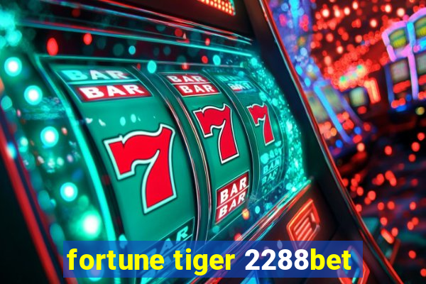 fortune tiger 2288bet